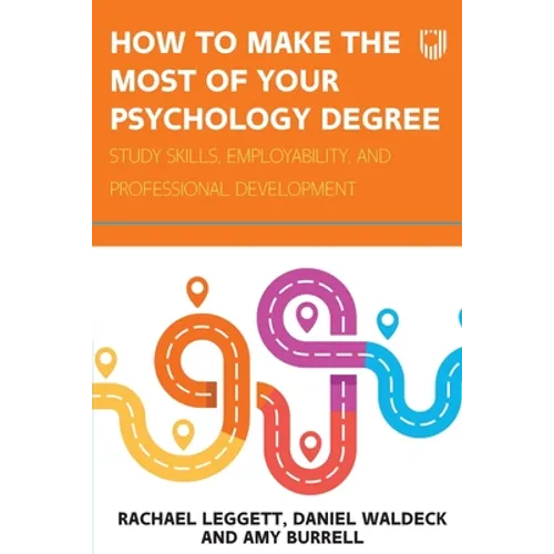 How to Make the Most of your Psychology Degree: Study skills, employability, and professional development - Paperback