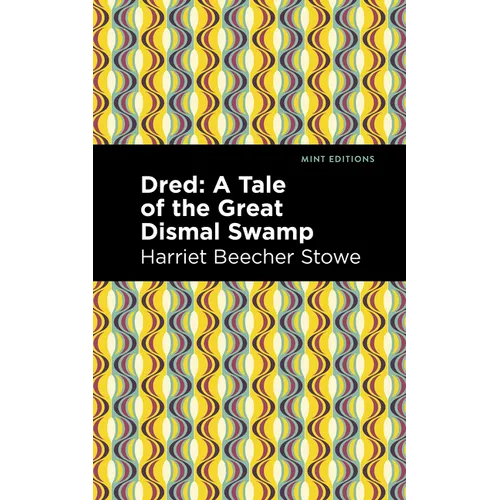 Dred: A Tale of the Great Dismal Swamp - Hardcover
