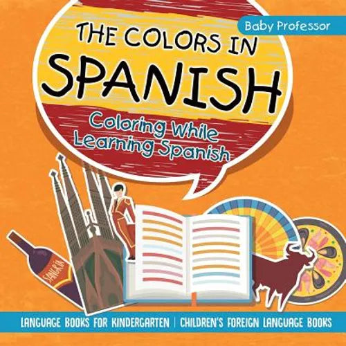 The Colors in Spanish - Coloring While Learning Spanish - Language Books for Kindergarten Children's Foreign Language Books - Paperback