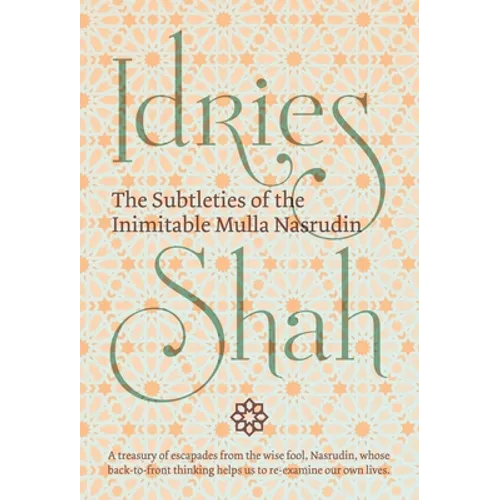 The Subtleties of the Inimitable Mulla Nasrudin - Hardcover