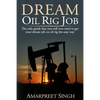 Dream Oil rig job: The only guide that you will ever need to get your dream job on oil rig the easy way. - Paperback
