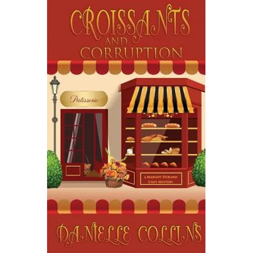 Croissants and Corruption: A Margot Durand Cozy Mystery - Paperback
