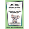 Little Koala Breaks a Rule: A Lesson on the Importance of Following Rules: A Lesson on the Importance of Following Rules - Hardcover