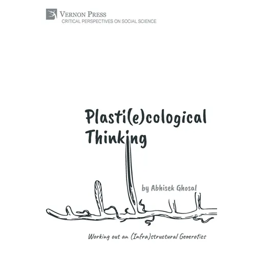 Plasti(e)cological Thinking: Working out an (Infra)structural Geoerotics - Hardcover