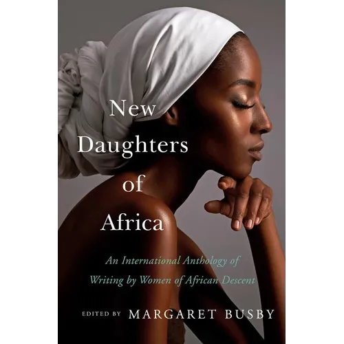 New Daughters of Africa: An International Anthology of Writing by Women of African Descent - Hardcover
