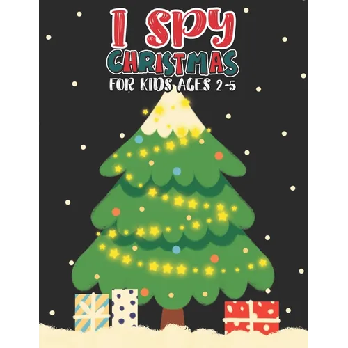 I Spy Christmas Book For Kids Ages 2-5: Activity Book For kids Fun Guessing Game and Coloring Activity Book for Little Kids, Preschool and Kindergarte - Paperback