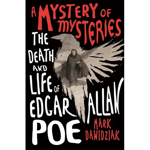 A Mystery of Mysteries: The Death and Life of Edgar Allan Poe - Hardcover
