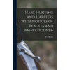 Hare Hunting and Harriers With Notices of Beagles and Basset Hounds - Hardcover