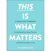 This Is What Matters: A Step-By-Step Workbook for Identifying Your Values, Priorities, and Path Forward After a Crisis - Paperback