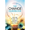 The Change Guidebook: How to Align Your Heart, Truths, and Energy to Find Success in All Areas of Your Life - Paperback