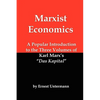Marxist Economics: A Popular Introduction to the Three Volumes of Karl Marx's Das Kapital - Paperback