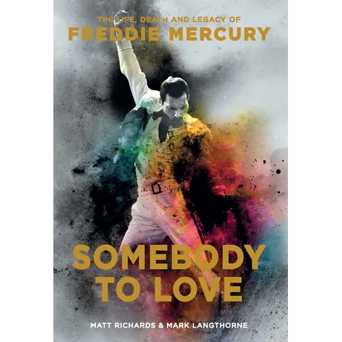Somebody to Love: The Life, Death, and Legacy of Freddie Mercury - Paperback