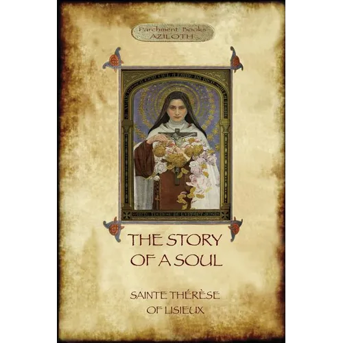 The Story of a Soul: the autobiography of St Thérèse of Lisieux - Paperback