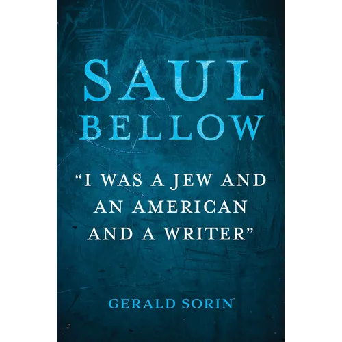 Saul Bellow: I Was a Jew and an American and a Writer - Paperback