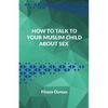 How to talk to your Muslim child about sex - Paperback