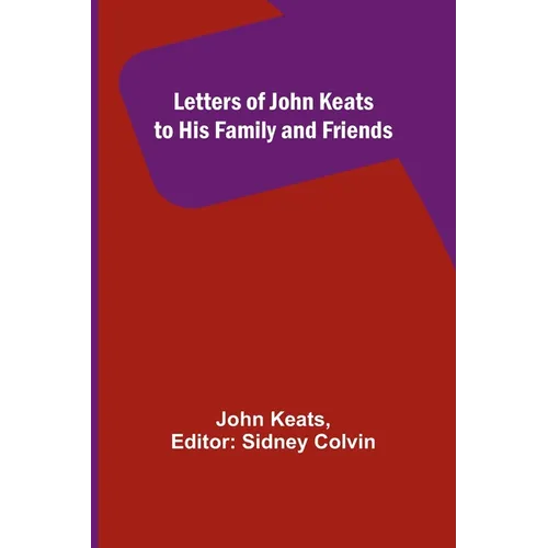 Letters of John Keats to His Family and Friends - Paperback