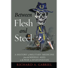 Between Flesh and Steel: A History of Military Medicine from the Middle Ages to the War in Afghanistan - Paperback