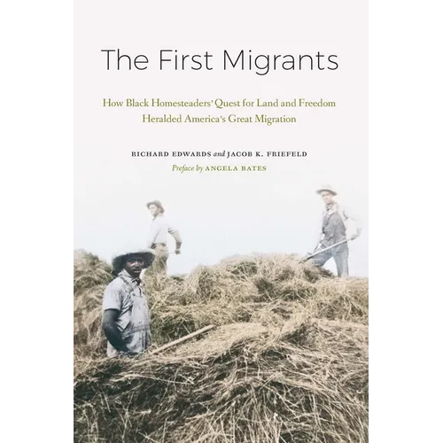The First Migrants: How Black Homesteaders' Quest for Land and Freedom Heralded America's Great Migration - Hardcover