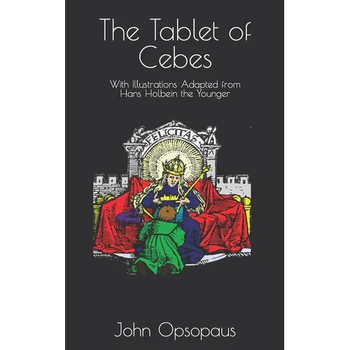 The Tablet of Cebes: With Illustrations Adapted from Hans Holbein the Younger - Paperback