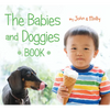 The Babies and Doggies Book - Board Book