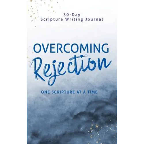 Overcoming Rejection: One Scripture at a Time - Hardcover