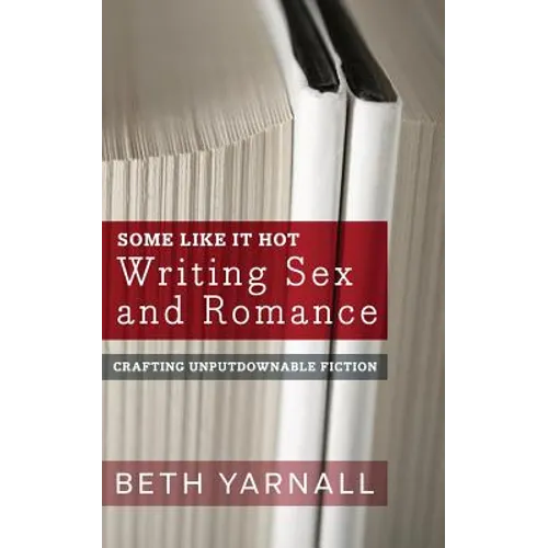 Some Like It Hot: Writing Sex and Romance - Paperback