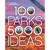 100 Parks, 5,000 Ideas: Where to Go, When to Go, What to See, What to Do - Paperback
