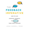 The Feedback Imperative: How to Give Everyday Feedback to Speed Up Your Team's Success - Paperback