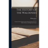 The History of the Waldenses: Connected With a Sketch of the Christian Church From the Birth of Christ to the Eighteenth Century; 2 - Hardcover