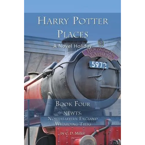 Harry Potter Places Book Four - Newts: Northeastern England Wizarding Treks - Paperback