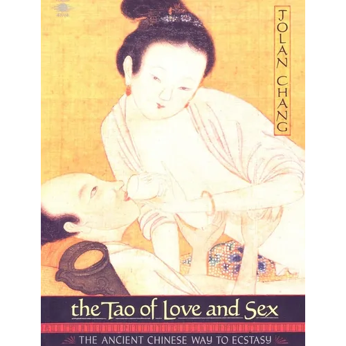 The Tao of Love and Sex: The Ancient Chinese Way to Ecstasy - Paperback