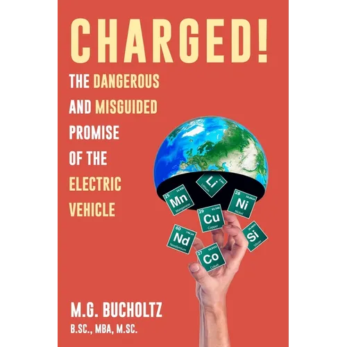 Charged!: The Dangerous And Misguided Promise Of The Electric Vehicle - Paperback