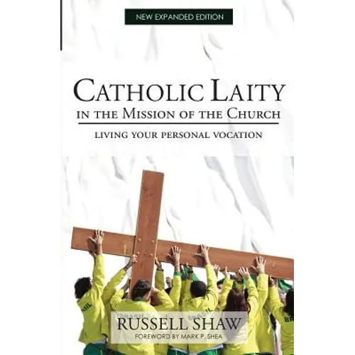 Catholic Laity in the Mission of the Church: Living Out Your Lay Vocation - Paperback
