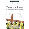 Catholic Laity in the Mission of the Church: Living Out Your Lay Vocation - Paperback
