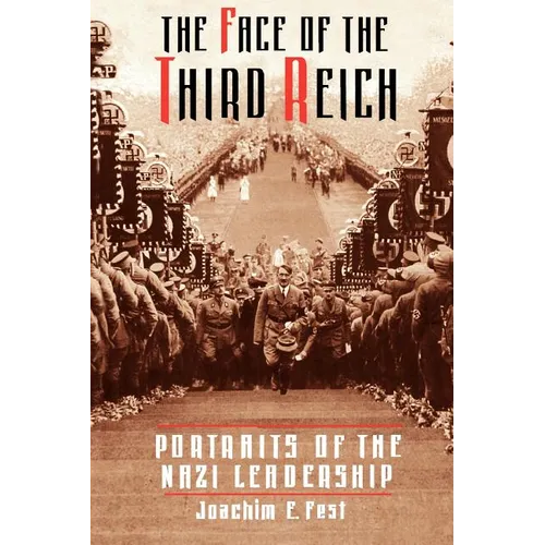 The Face of the Third Reich: Portraits of the Nazi Leadership - Paperback
