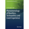Phenomenology of Bioethics: Technoethics and Lived-Experience - Hardcover