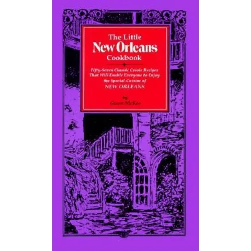 The Little New Orleans Cookbook: Fifty-Seven Classic Creole Recipes That Will Enable Everyone to Enjoy the Special Cuisine of New Orleans - Hardcover