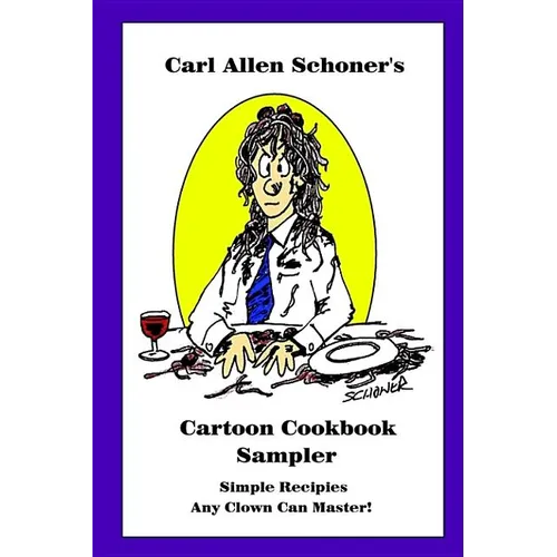 Carl Allen Schoner's Cartoon Cookbook Sampler - Paperback