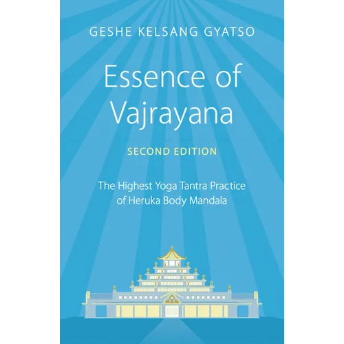 Essence of Vajrayana: The Highest Yoga Tantra Practice of Heruka Body Mandala - Paperback