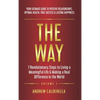 The Way: 7 Revolutionary Steps to Living a Meaningful Life & Making a Real Difference in the World. Your Ultimate Guide to Positive Relationships, Opt - Hardcover