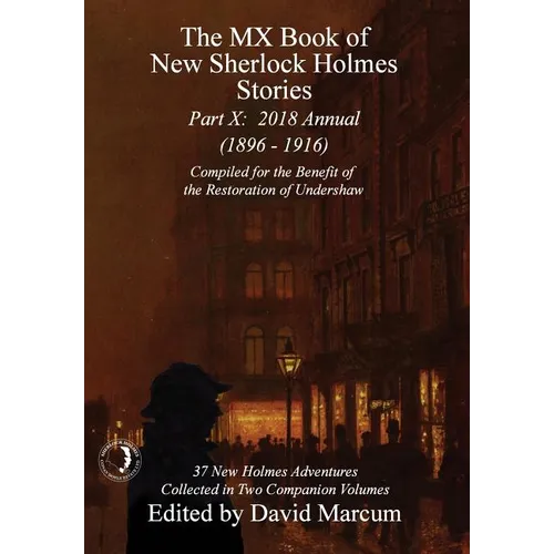 The MX Book of New Sherlock Holmes Stories - Part X: 2018 Annual (1896-1916) (MX Book of New Sherlock Holmes Stories Series) - Hardcover