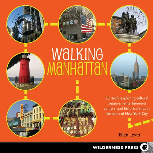 Walking Manhattan: 30 Strolls Exploring Cultural Treasures, Entertainment Centers, and Historical Sites in the Heart of New York City - Paperback