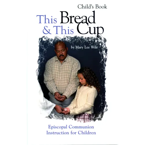 This Bread and This Cup - Child's Book: Episcopal Communion Study - Paperback