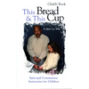 This Bread and This Cup - Child's Book: Episcopal Communion Study - Paperback