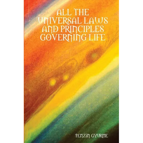 All the Universal Laws and Principles Governing Life - Paperback