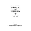 Bristol and America: A Record of the First Settlers in the Colonies of North America, 1654-1685 - Paperback
