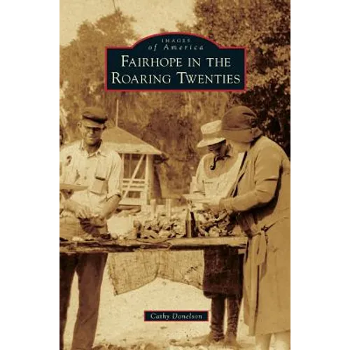 Fairhope in the Roaring Twenties - Hardcover