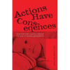 Actions Have Consequences: How one man's actions altered the lives of several generations. - Paperback