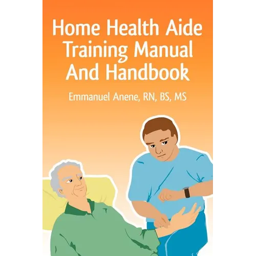 Home Health Aide Training Manual And Handbook - Paperback