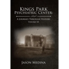 Kings Park Psychiatric Center: a Journey Through History: Volume Iii - Hardcover
